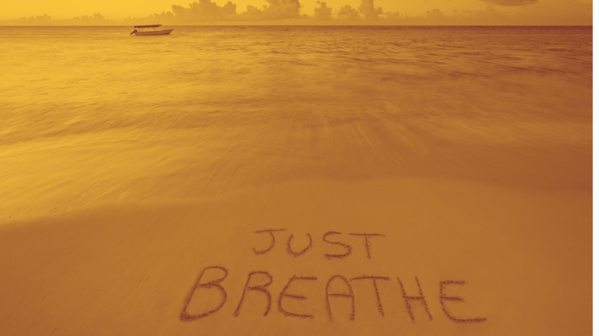 You could always try breathing